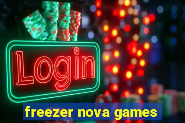 freezer nova games